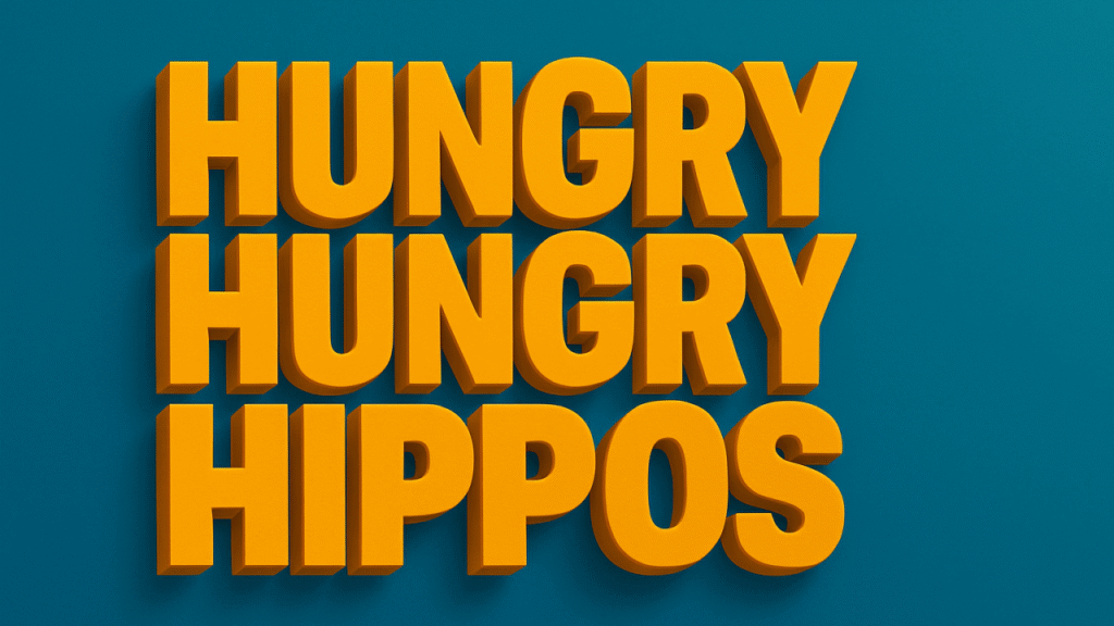 Bold 3D yellow text on a teal background that reads ‘HUNGRY HUNGRY HIPPOS’ stacked in three lines.