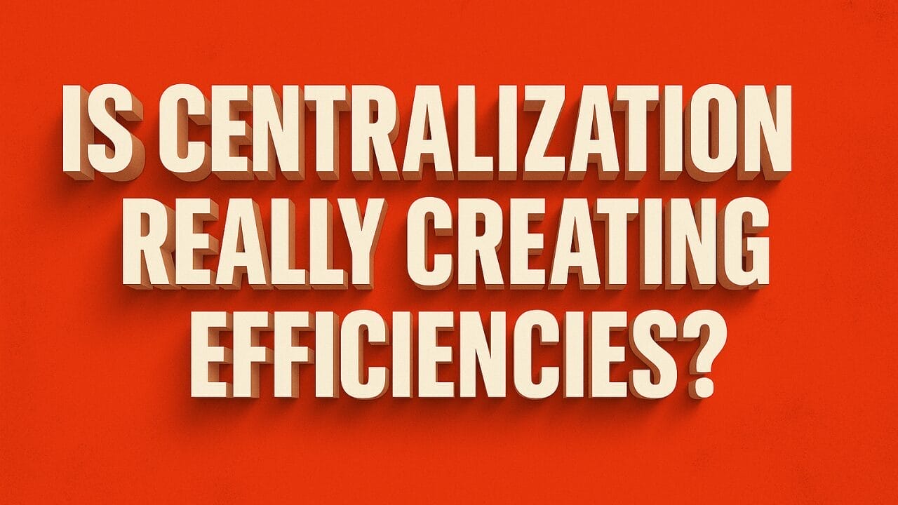 Text on a red background reads, "Is centralization really creating efficiencies?" in large, bold, cream-colored capital letters.